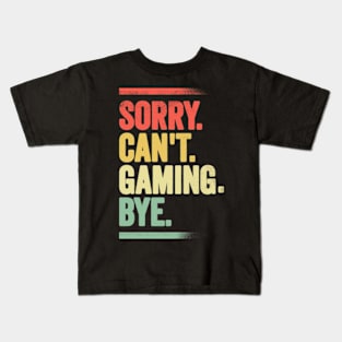 Sorry Can't Gaming Bye Funny Gamer Kids T-Shirt